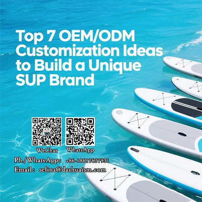 Top 7 OEM/ODM Customization Ideas to Build a Unique SUP Brand