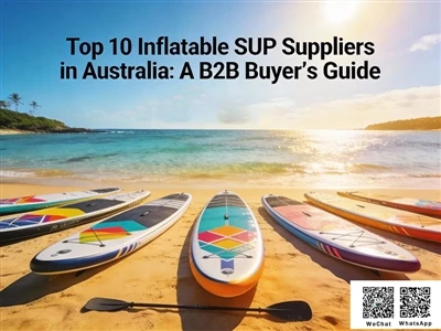 Top 10 Inflatable SUP Suppliers in Australia: A B2B Buyer’s Guide