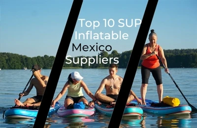 Top 10 SUP Inflatable Mexico Suppliers