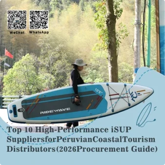 Top 10 High-Performance ISUP Suppliers For Peruvian Coastal Tourism Distribut...