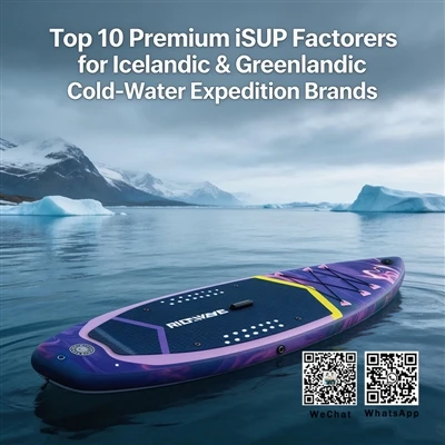 Top 10 Premium ISUP Factories For Icelandic & Greenlandic Cold-Water Expediti...
