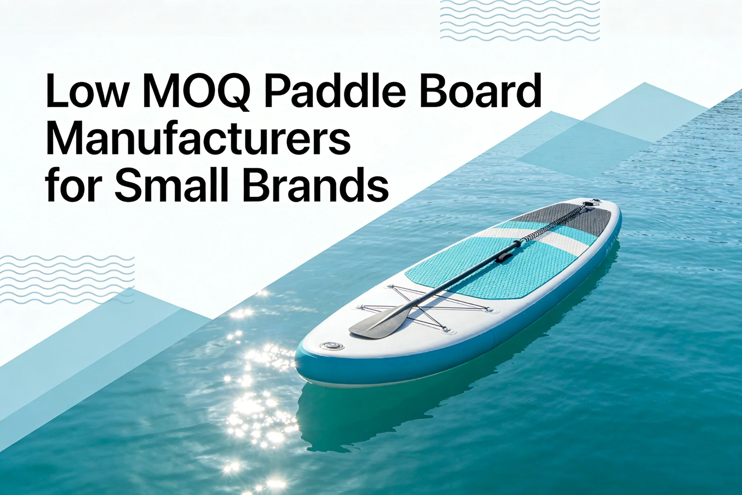 Low MOQ Paddle Board Manufacturers For Small Brands